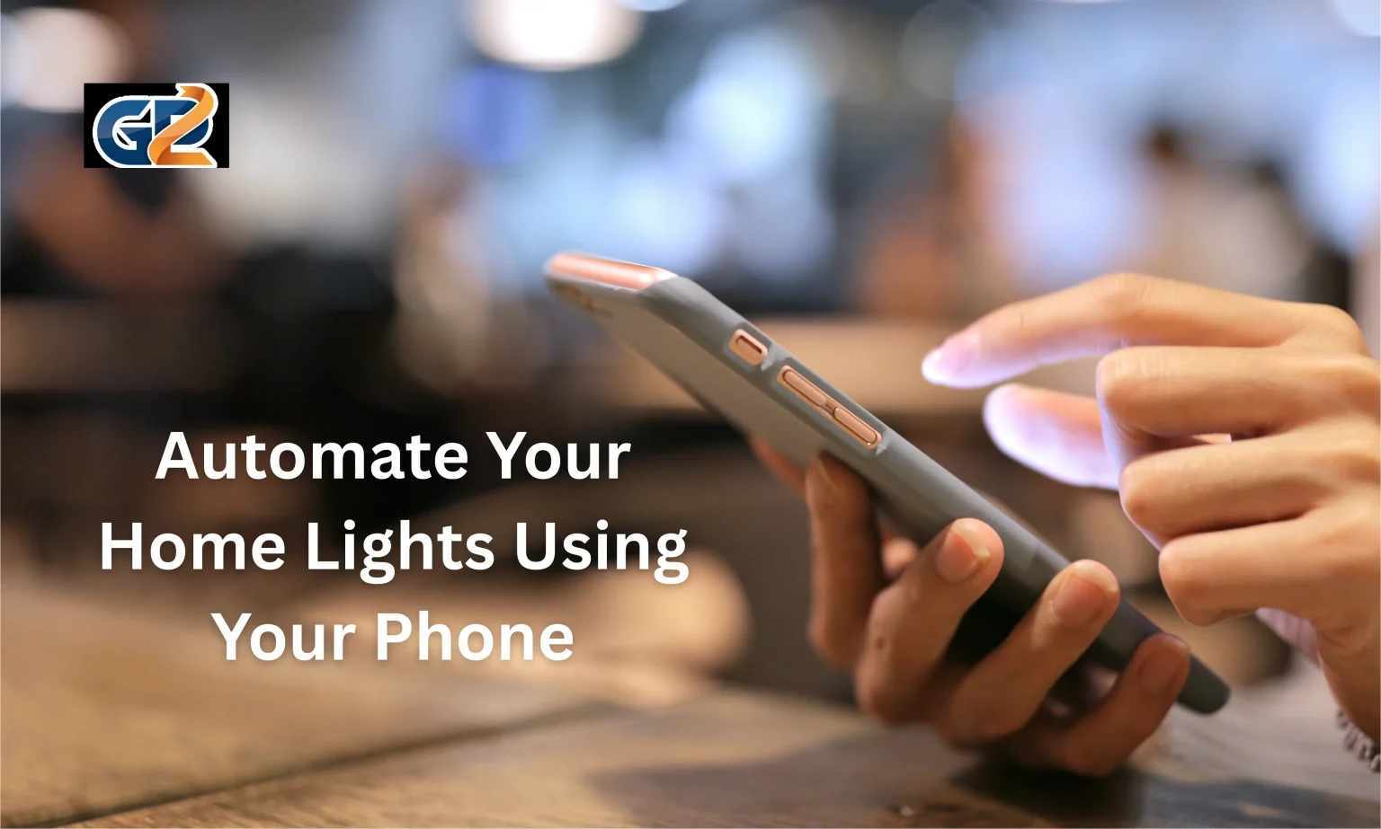 How to Automate Your Home Lights Using Your Phone