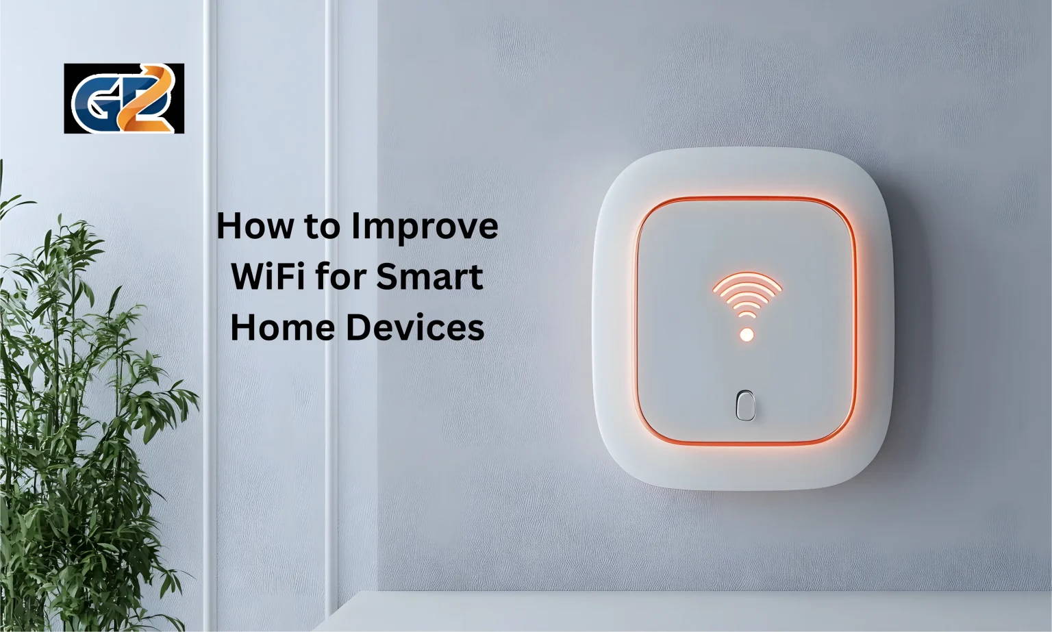 Improve WiFi for Smart Home Devices