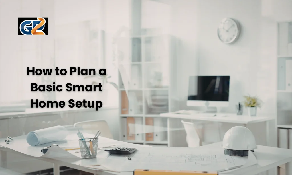 How to Plan a Basic Smart Home Setup