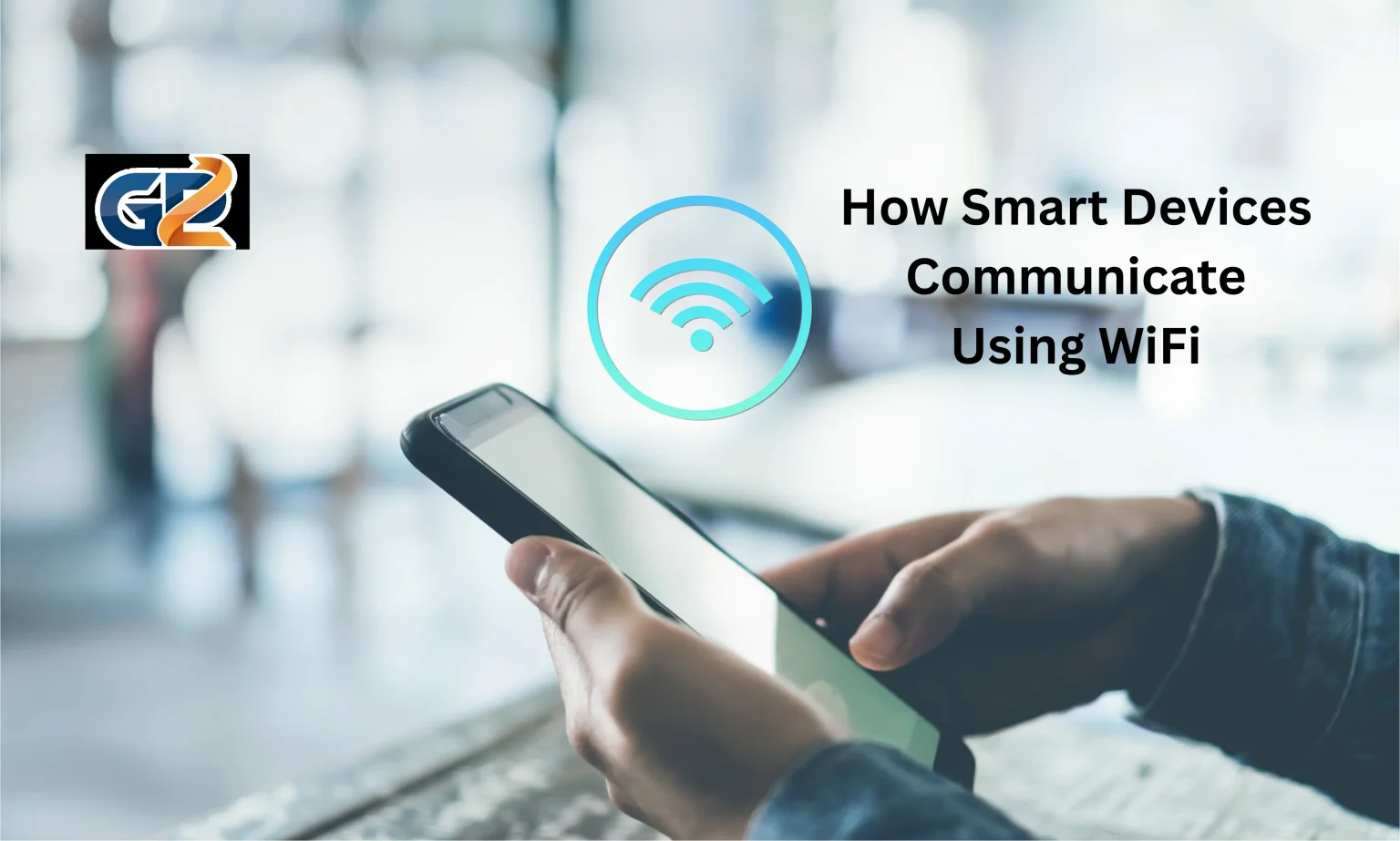 How Smart Devices Communicate Using WiFi