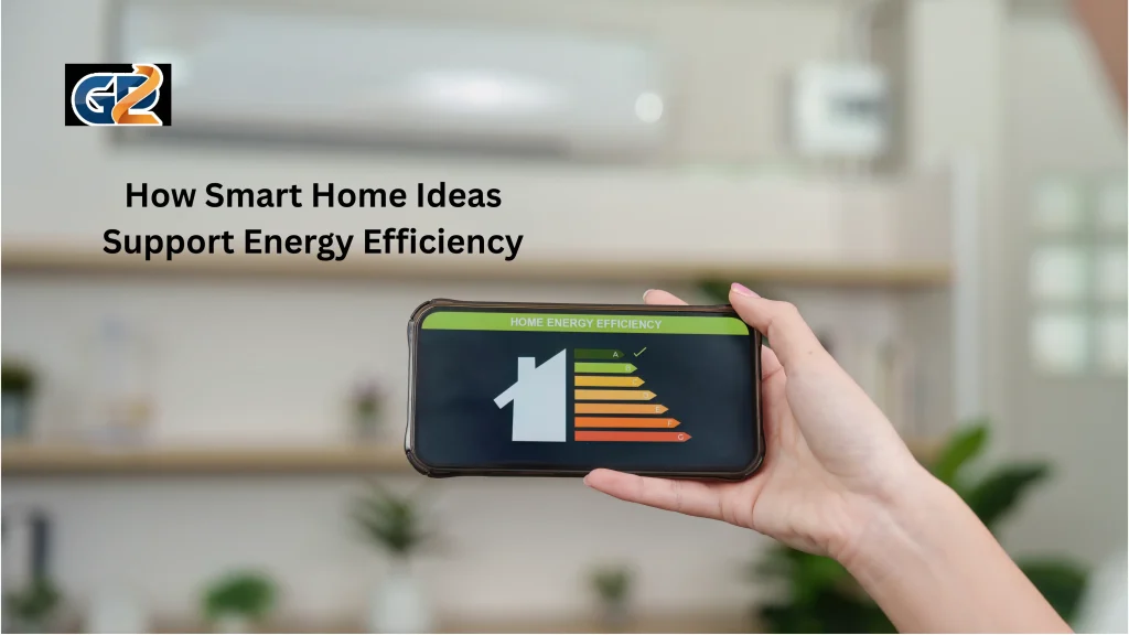 How Smart Home Ideas Support Energy Efficiency