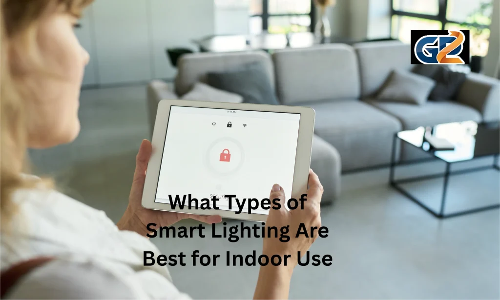What Types of Smart Lighting Are Best for Indoor Use